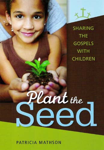 Plant the Seed - Sharing the Gospels with Children