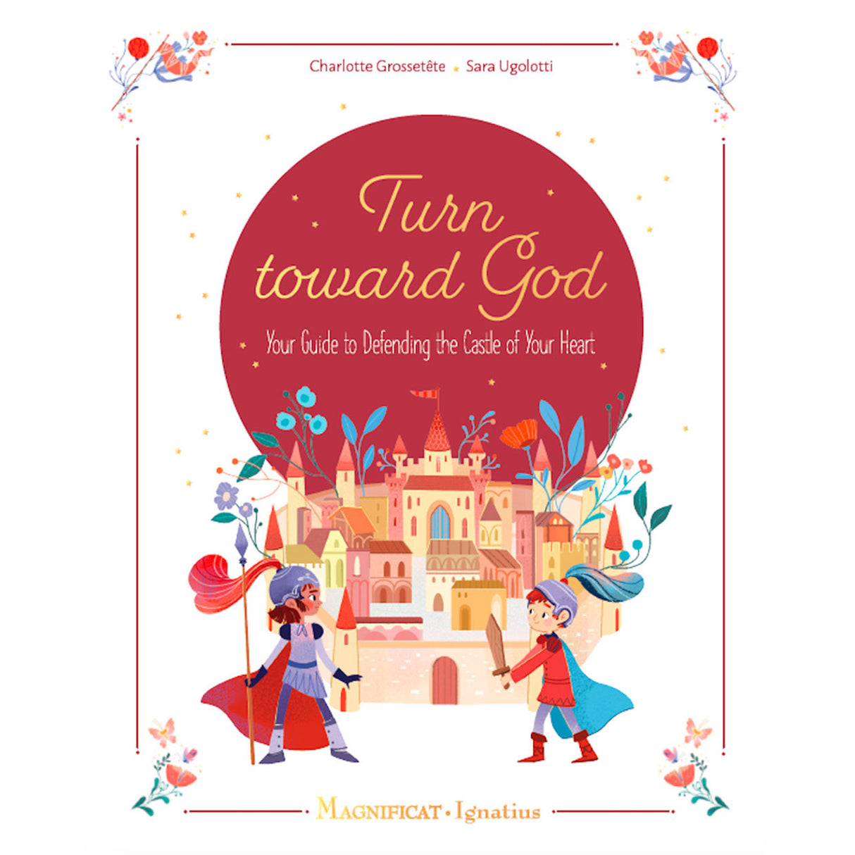 Turn Toward God: Your Guide To Defending the Castle of Your Heart