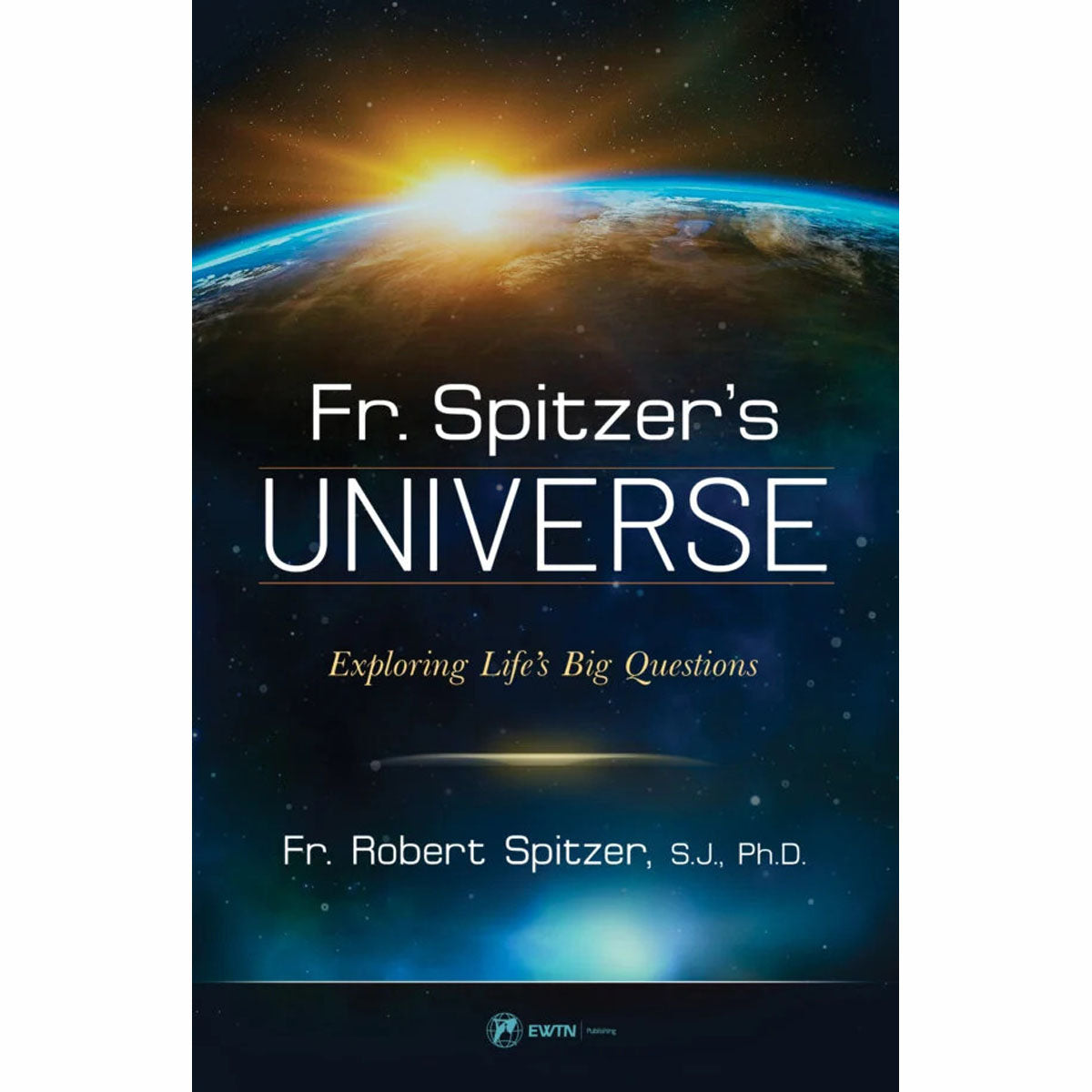 Fr. Spitzer's Universe - Exploring Life's Big Questions