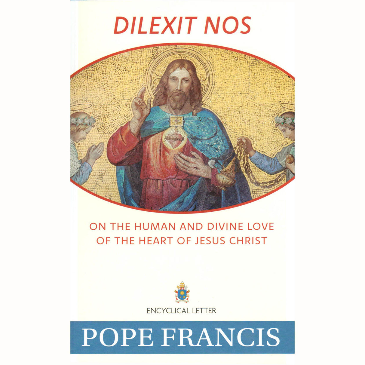 Dilexit Nos: On The Human and Divine Love of the Heart of Jesus Christ