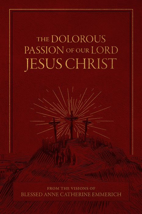 The Dolorous Passion of Our Lord Jesus Christ- Hardback