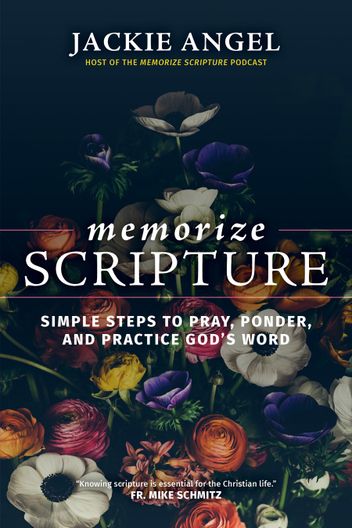 Memorize Scripture: Simple Steps To Pray, Ponder, & Practice God's Word
