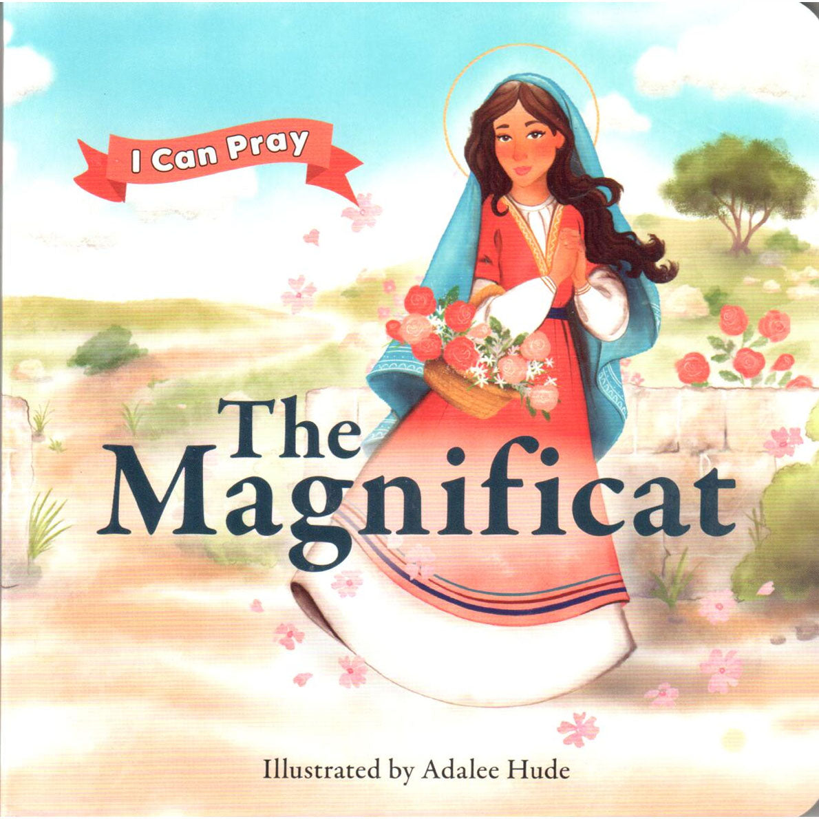 The Magnificat: from the I Can Pray series