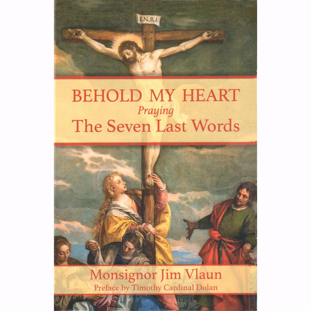Behold My Heart: Praying The Seven Last Words