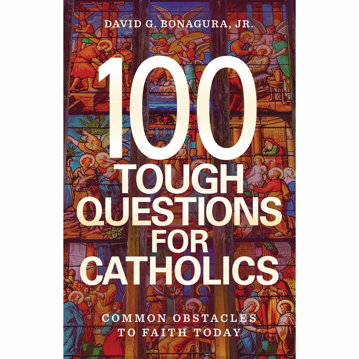 100 Tough Questions for Catholics
