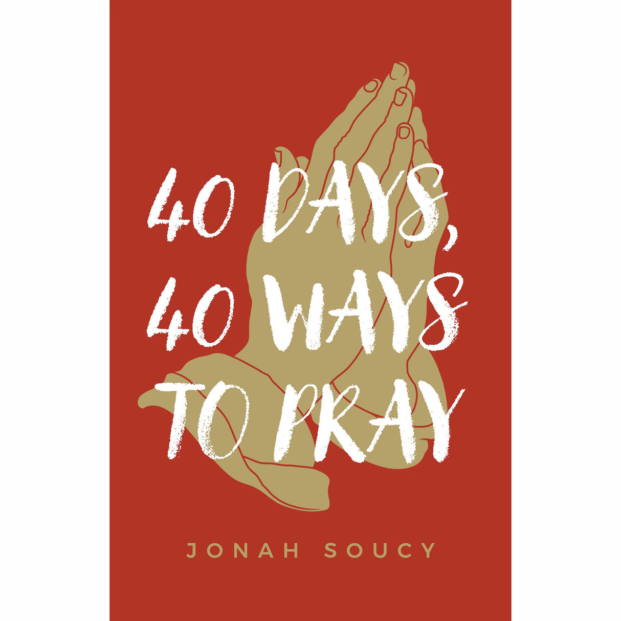 40 Days, 40 Ways to Pray