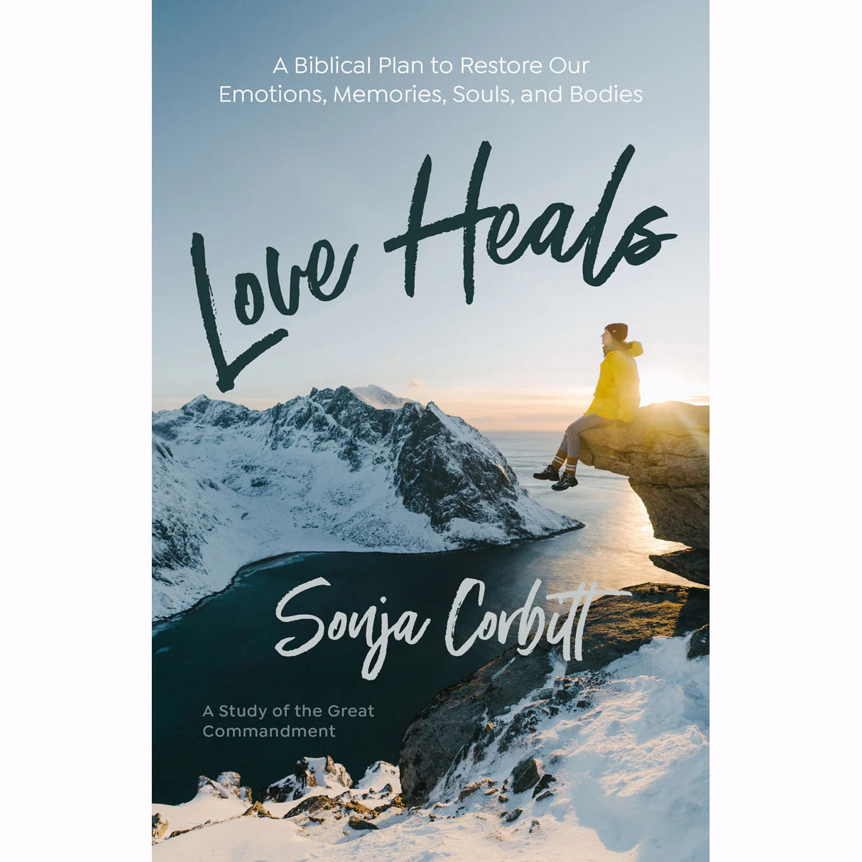 Love Heals: A Biblical Plan to Restore Our Emotions, Memories, Souls, & Bodies