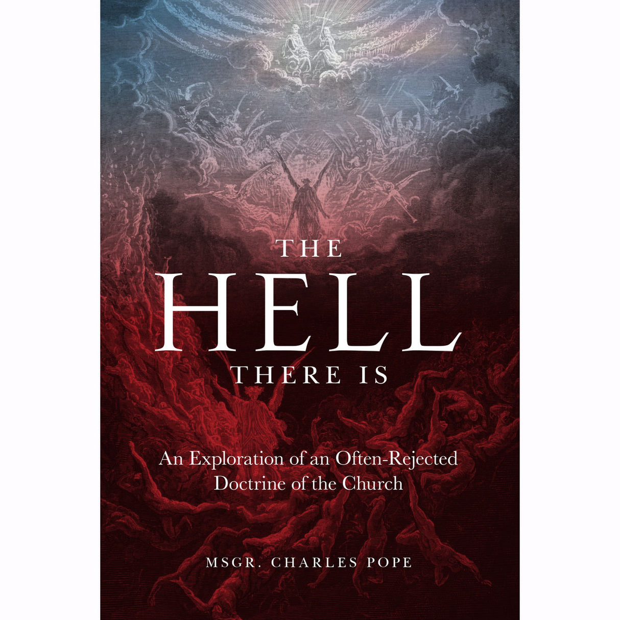 The Hell There Is: An Exploration of an Often-Rejected Doctrine of the Church