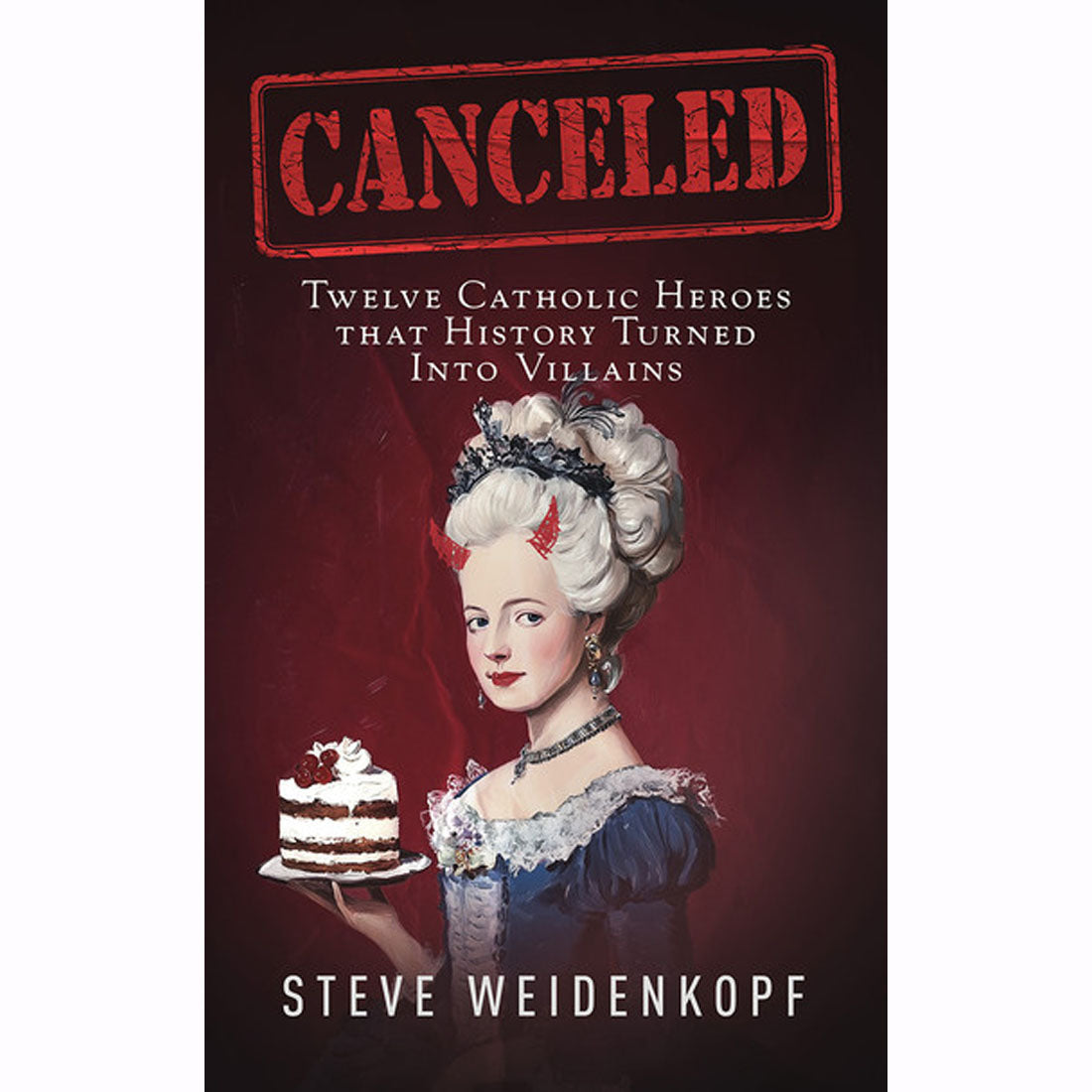 Canceled: Twelve Catholic Heroes That History Turned Into Villains