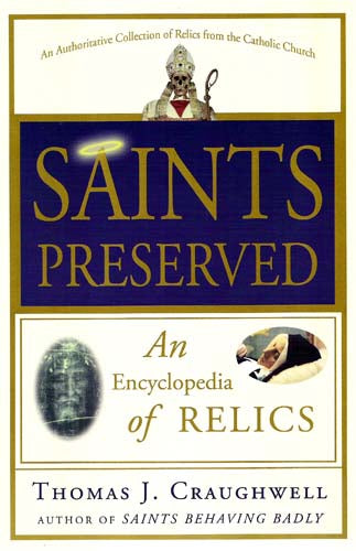 Saints Preserved - An Encyclopedia of Relics