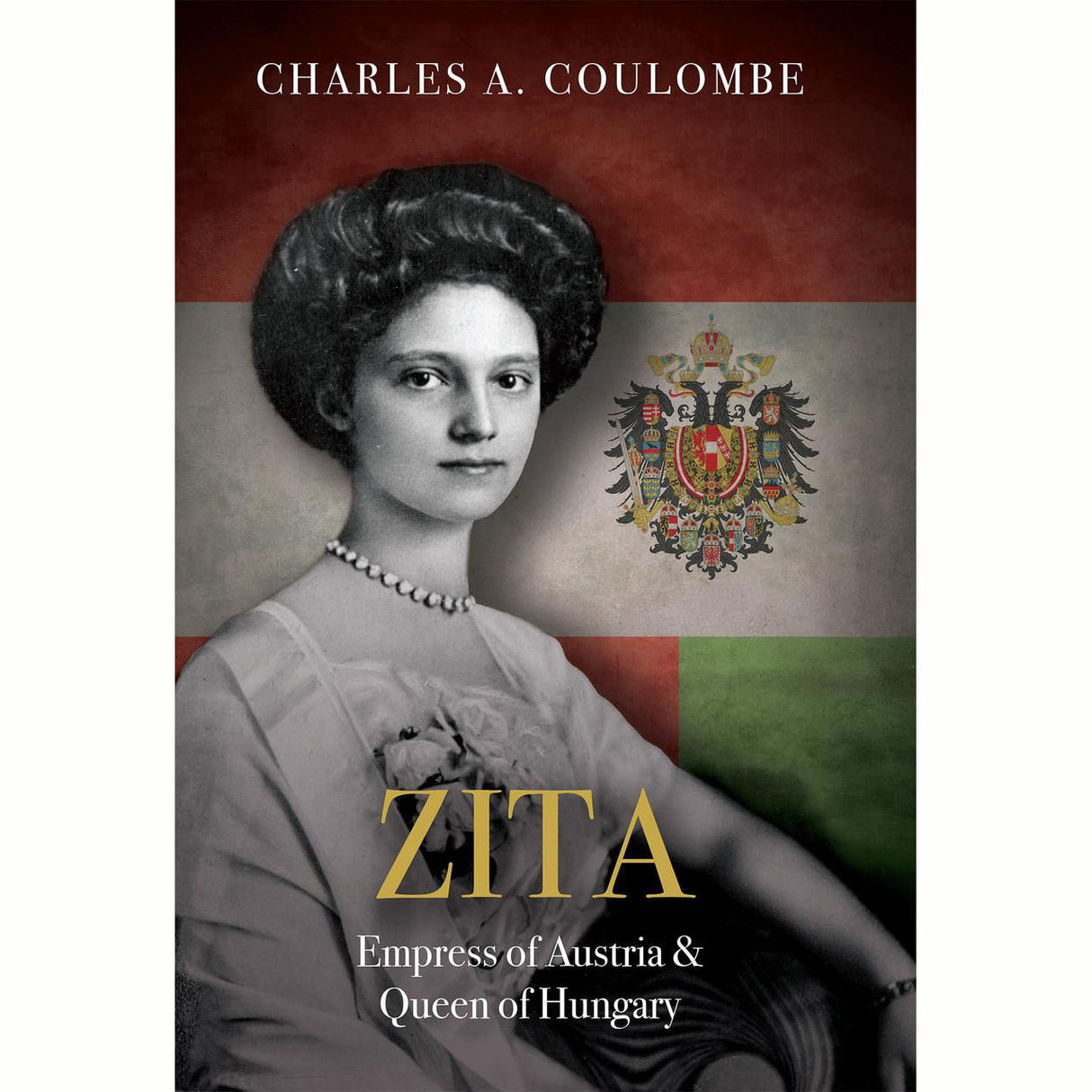 Zita: Empress of Austria & Queen of Hungary