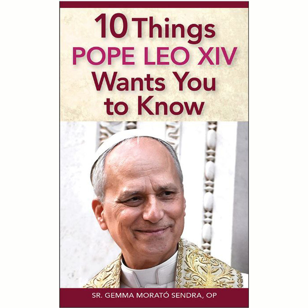 10 Things Pope Leo XIV Wants You to Know