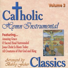Catholic Classics Instrumental Hymns Volume 3