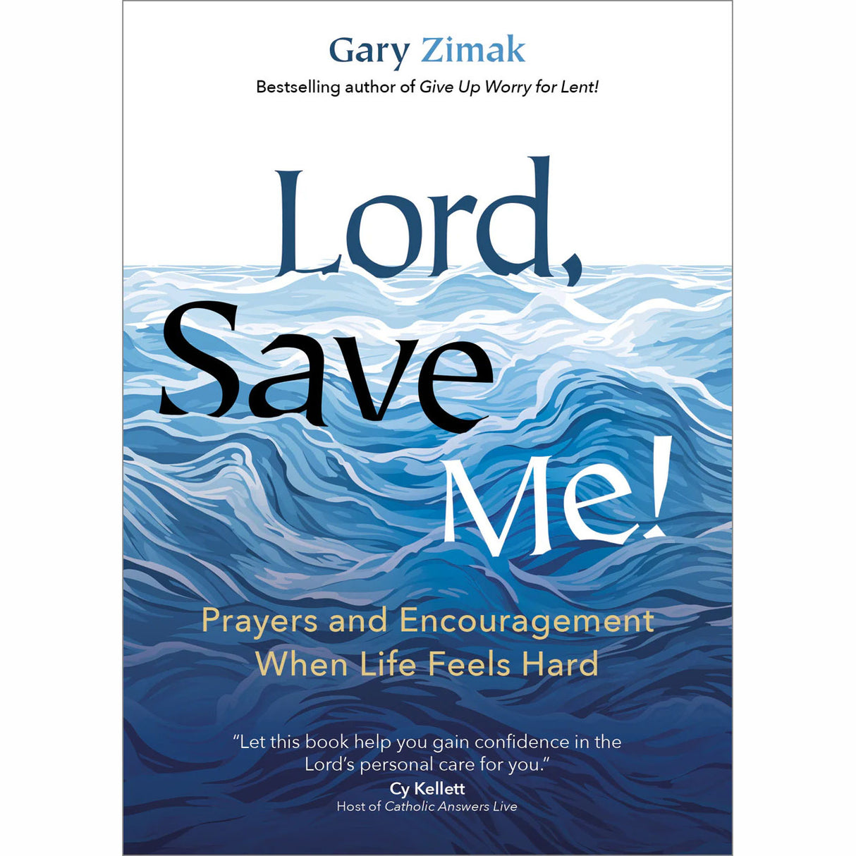 Lord, Save Me! : Prayers and Encourgement When Life Feels Hard