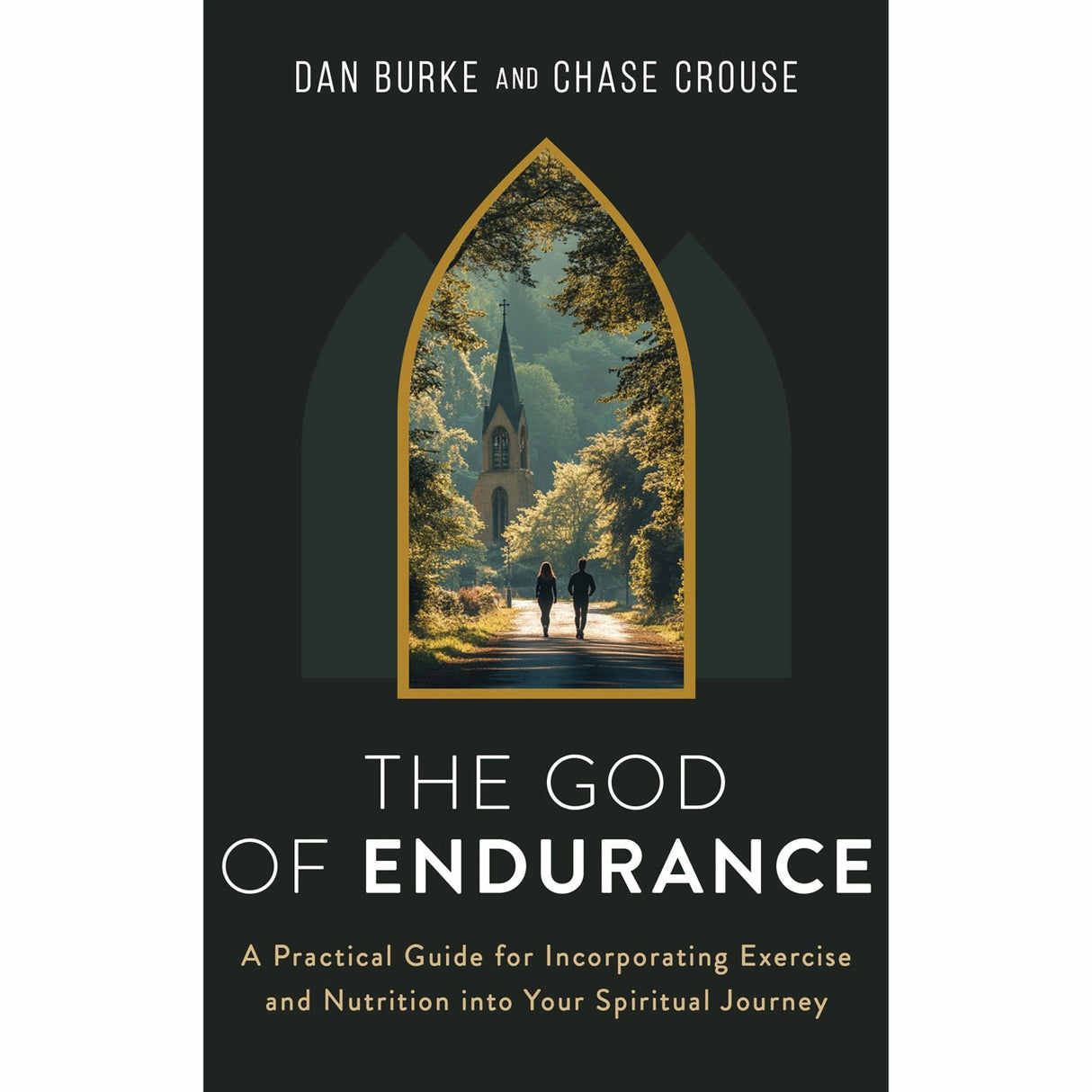 The God Of Endurance: A Practical Guide for Incorporating Exercise and Nutrition
