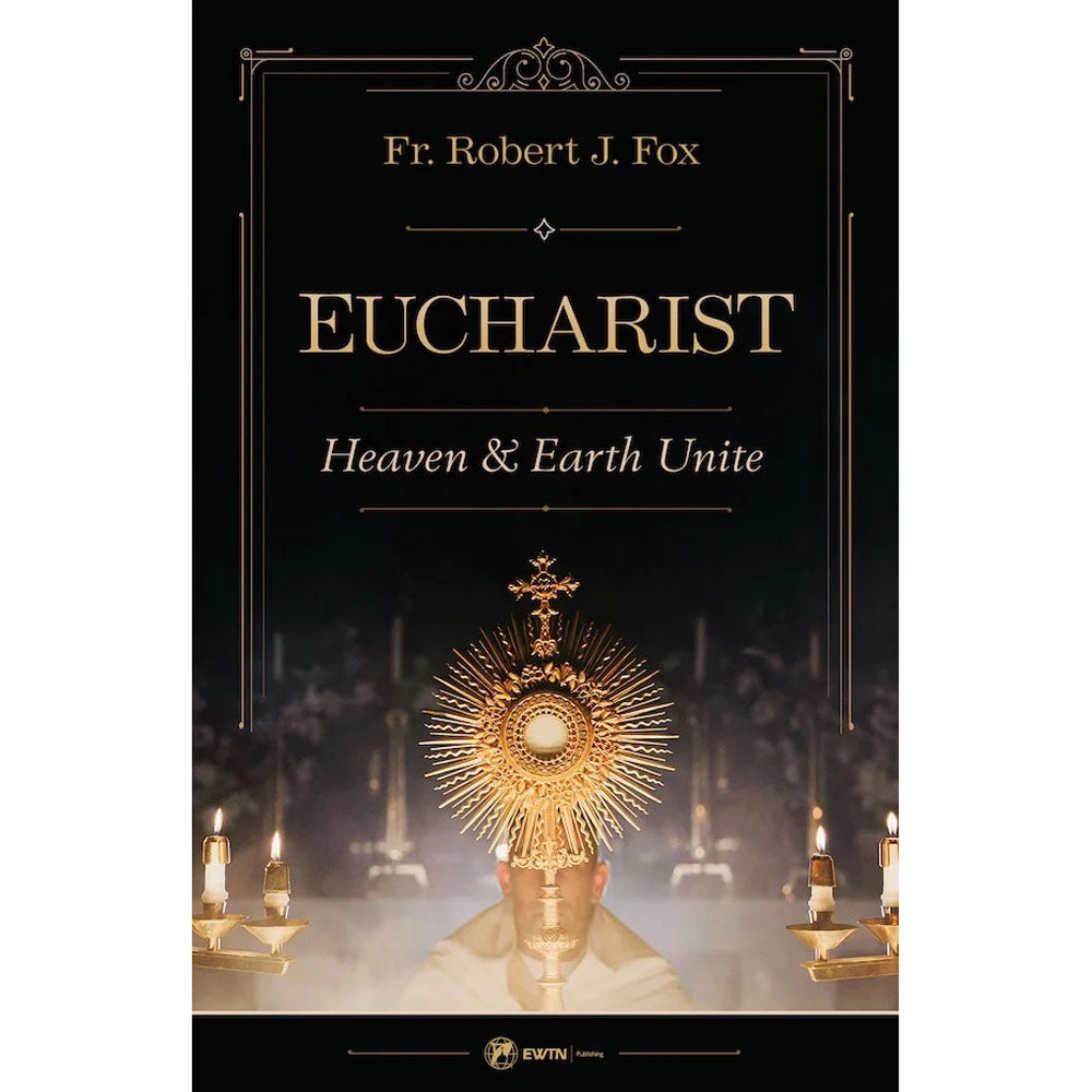 The Eucharist: Heaven & Earth Unite
