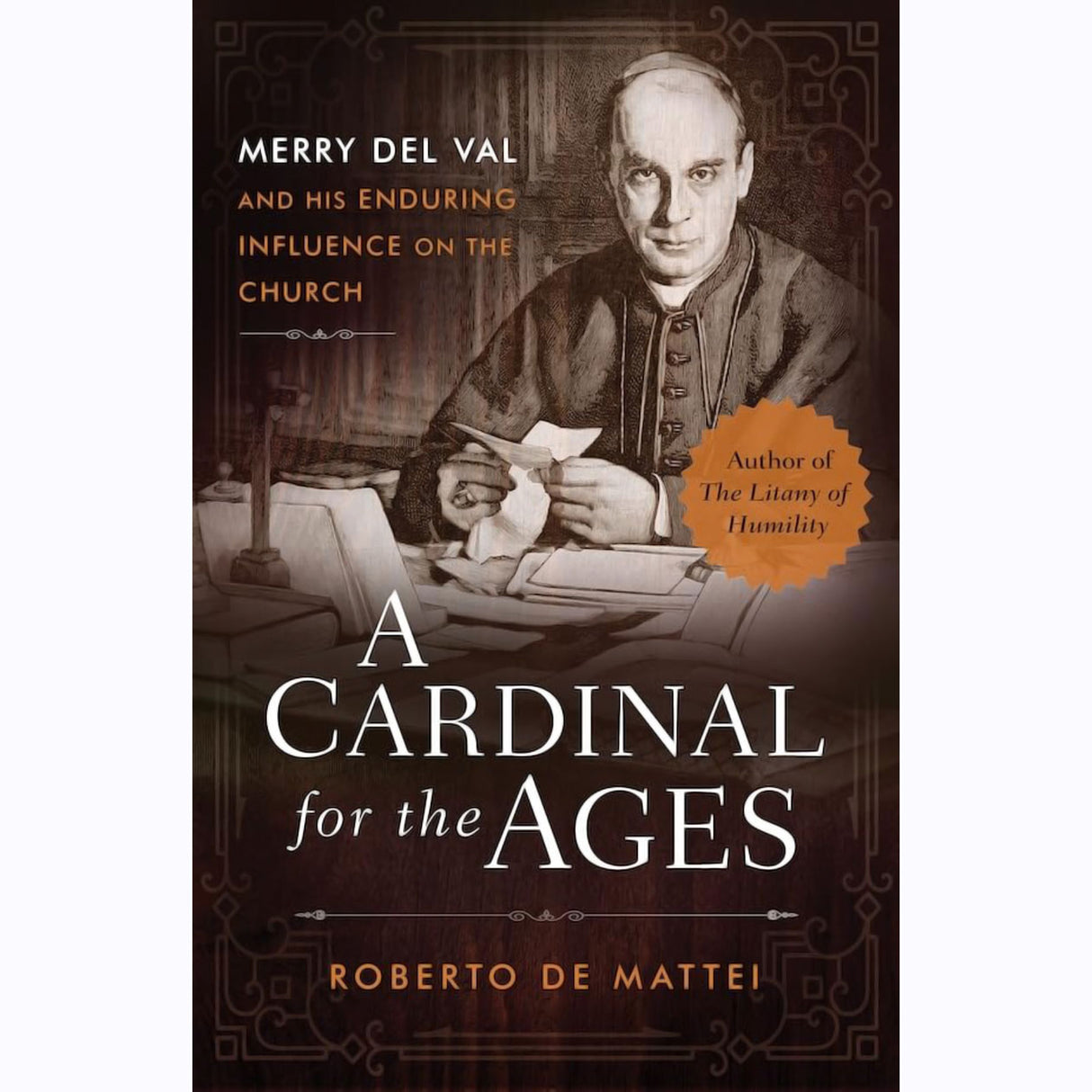 A Cardinal for the Ages: Merry Del Val and his Enduring Influence on the Church