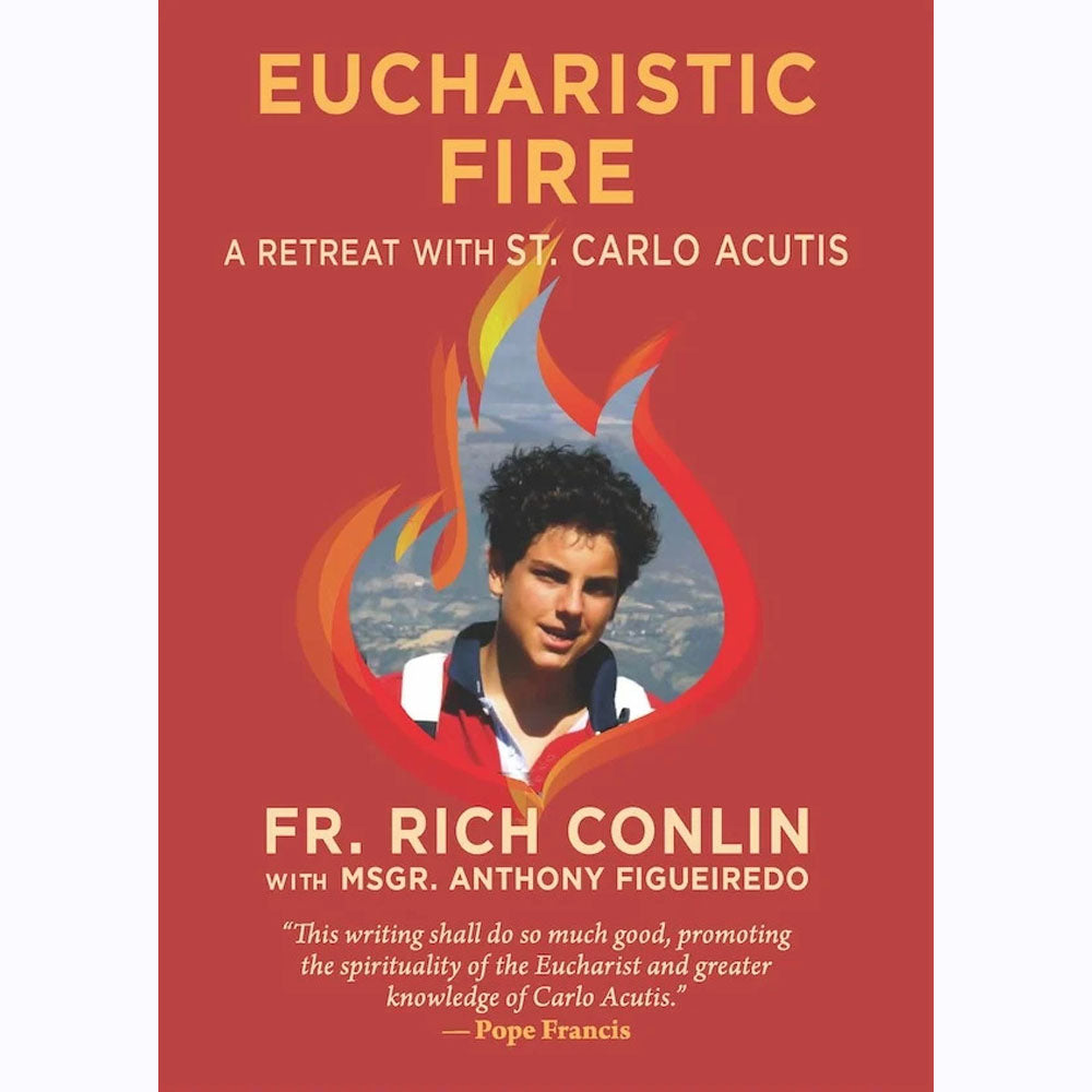 Eucharistic Fire: A Retreat With St. Carlo Acutis
