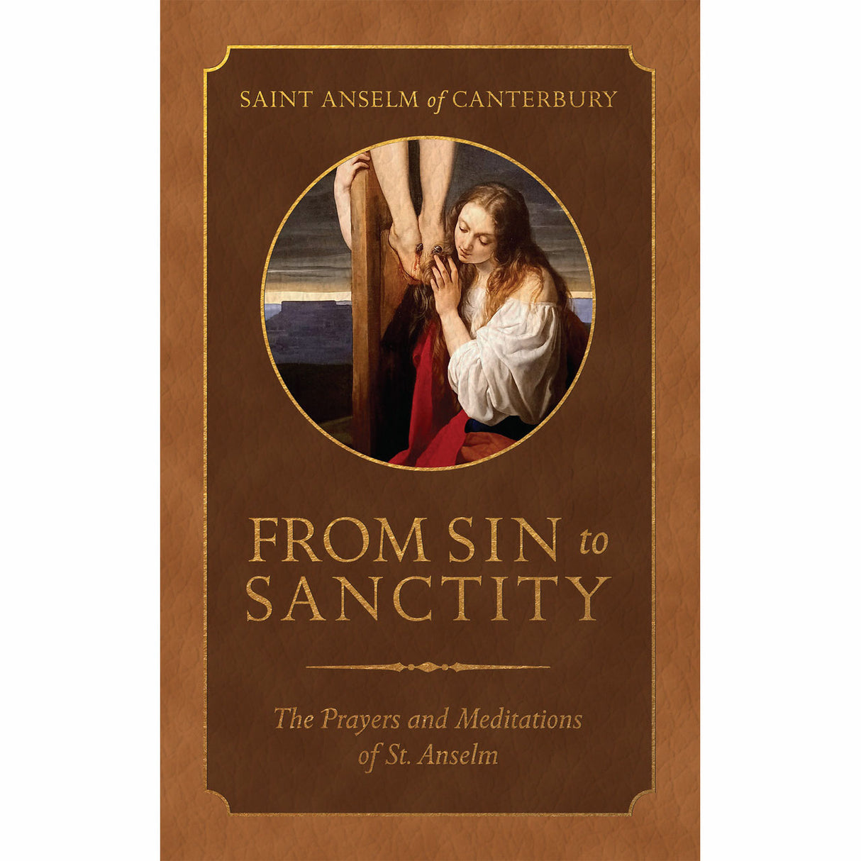 From Sin To Sancitity: The Prayers and Meditations of St. Anselm