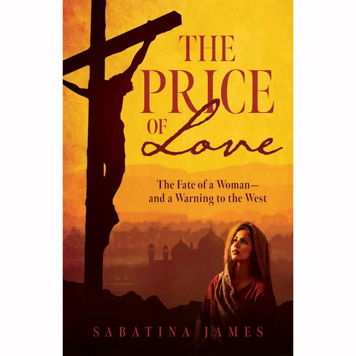 The Price Of Love: The Fate of a Woman - And a Warning to the West