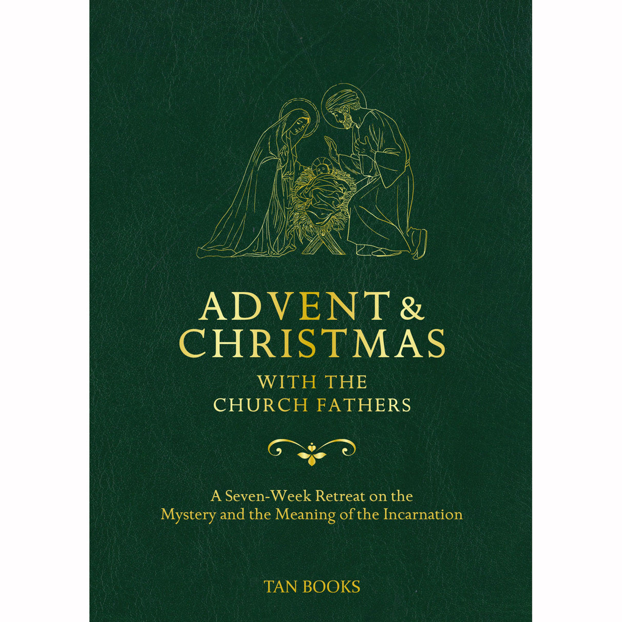 Advent & Christmas with the Church Fathers: A Seven-Week Retreat on the Mystery
