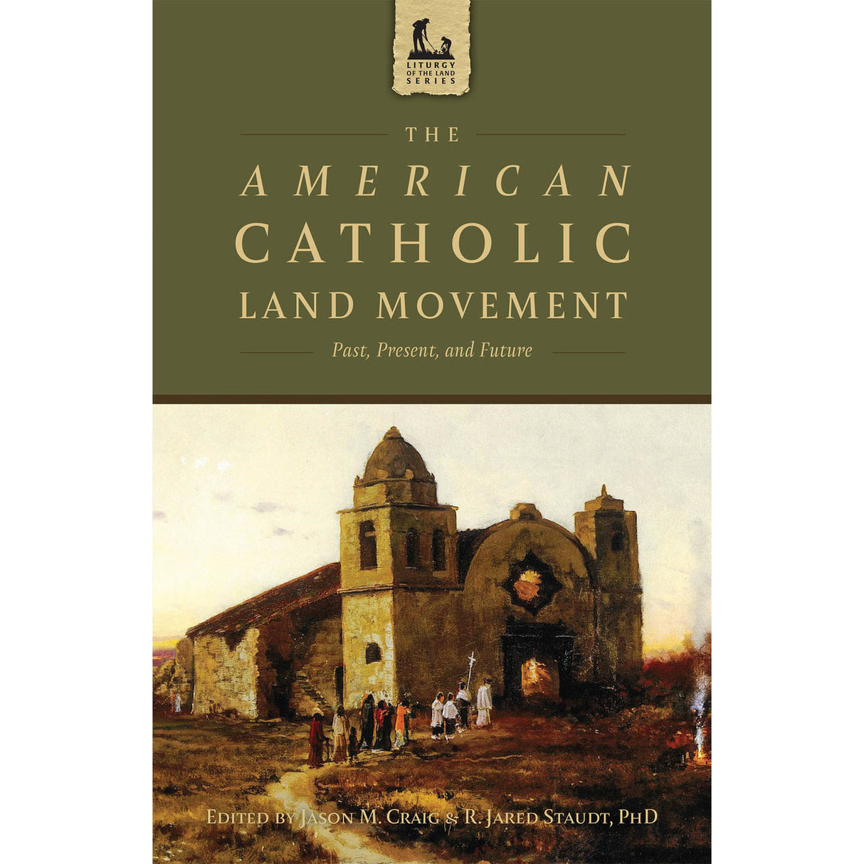 The American Catholic Land Movement: Past, Present, And Future