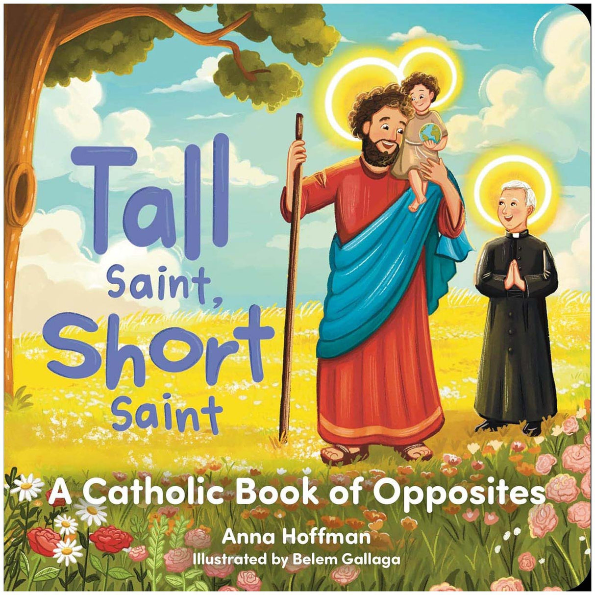 Tall Saint, Short Saint: A Catholic Book of Opposites