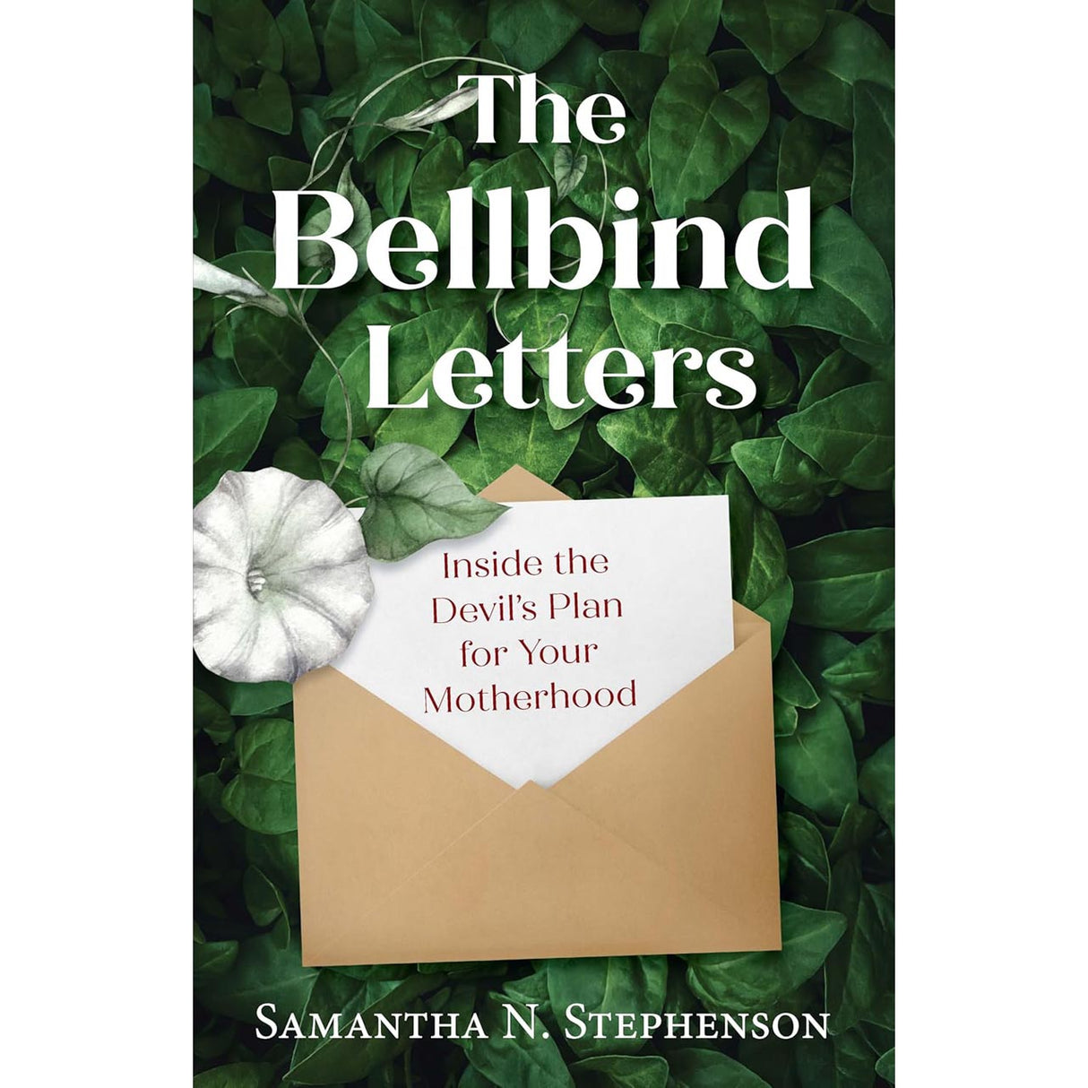 The Bellbind Letters: Inside The Devil's Plan For Your Motherhood