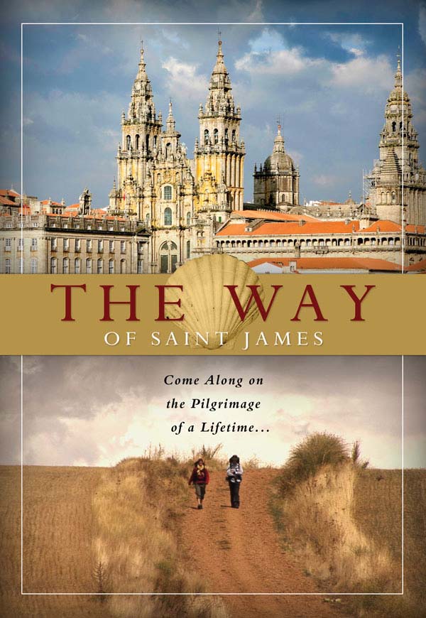 The Way of Saint James - Come Along on the Pilgrimage of a Lifetime