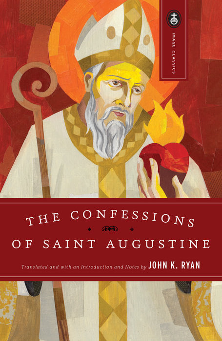 Confessions of Saint Augustine - Translation by John K. Ryan