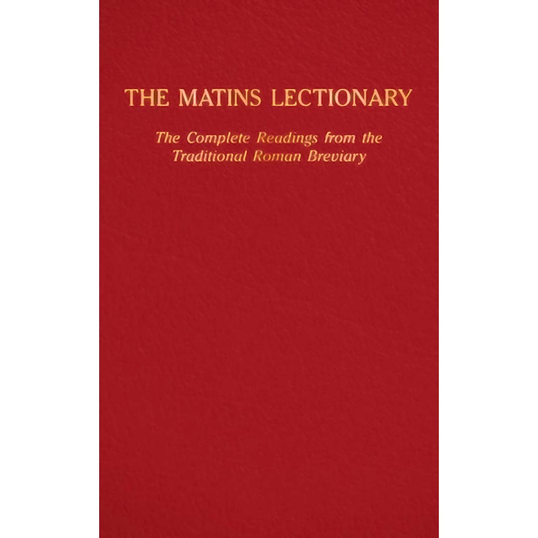 The Matins Lectionary: The Complete Readings from the Traditional Roman Breviary