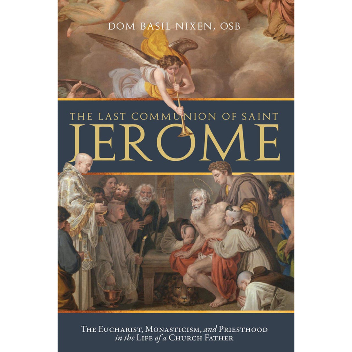 The Last Communion Of Saint Jerome: The Eucharist, Monasticism, and Priesthood o