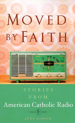 Moved by Faith - Stories From American Catholic Radio