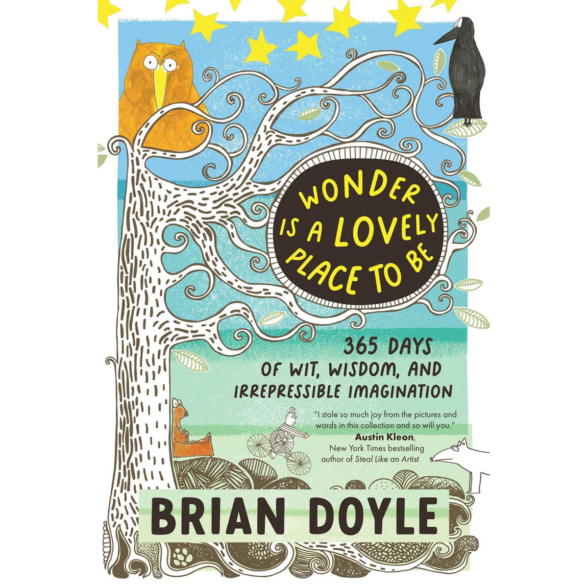 Wonder Is A Lovely Place To Be: 365 Days of Wit, Wisdom, and Irrepressible Imagi