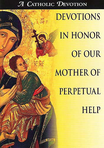 Devotions in Honor of Our Mother of Perpetual Help - A Catholic Devotion
