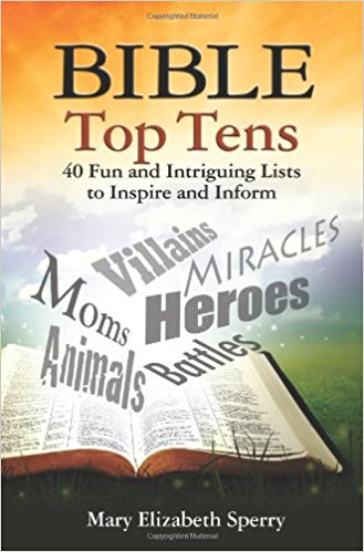 Bible Top Tens: 40 Fun and Intriguing Lists to Inspire and Inform