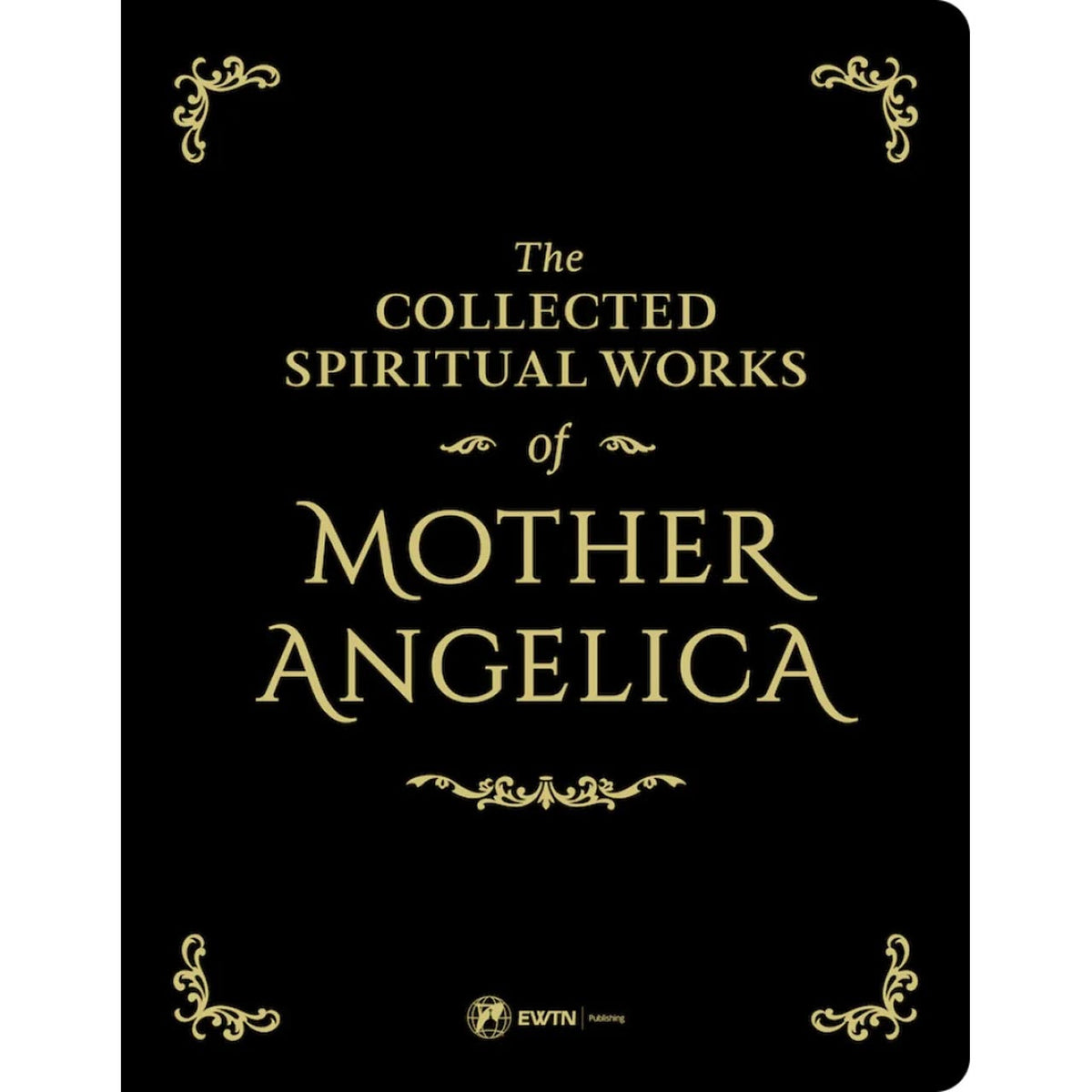 Collected Spiritual Works of Mother Angelica