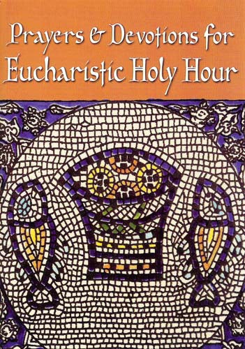 Prayers and Devotions for Eucharistic Holy Hour