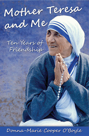 Mother Teresa and Me: 10 Years of Friendship