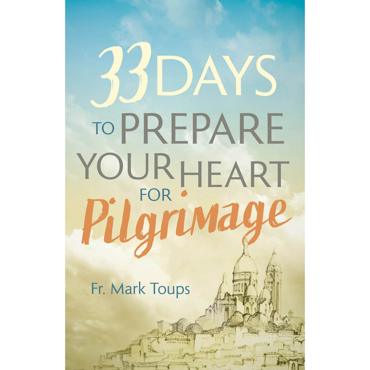 33 Days to Prepare Your Heart For Pilgrimage