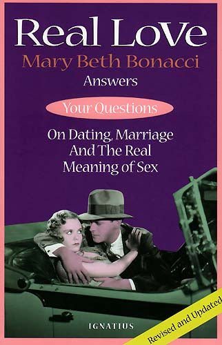 Real Love - Answers to Your Questions on Dating, Marriage and the Real Meaning o