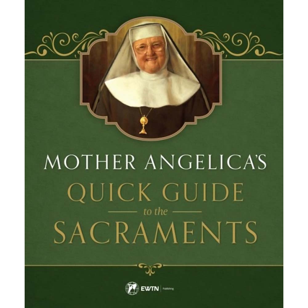 Mother Angelica’s Quick Guide to the Sacraments