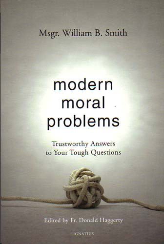 Modern Moral Problems - Trustworthy Answers to Your Tough Questions
