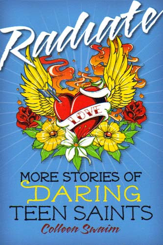 Radiate - More Stories of Daring Teen Saints