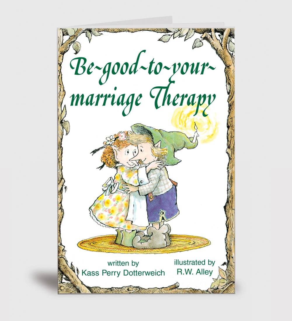 Be Good to Your Marriage Therapy - an Elf Help Book