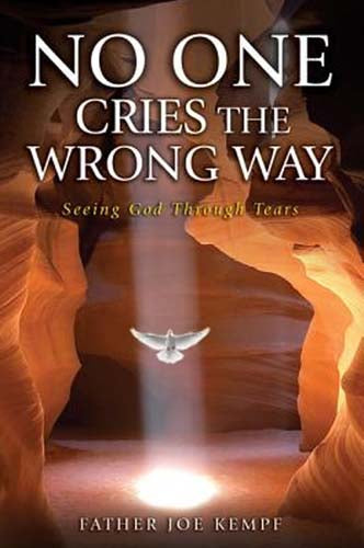 No One Cries the Wrong Way - Seeing God Through Tears - Seeing God Through Tears