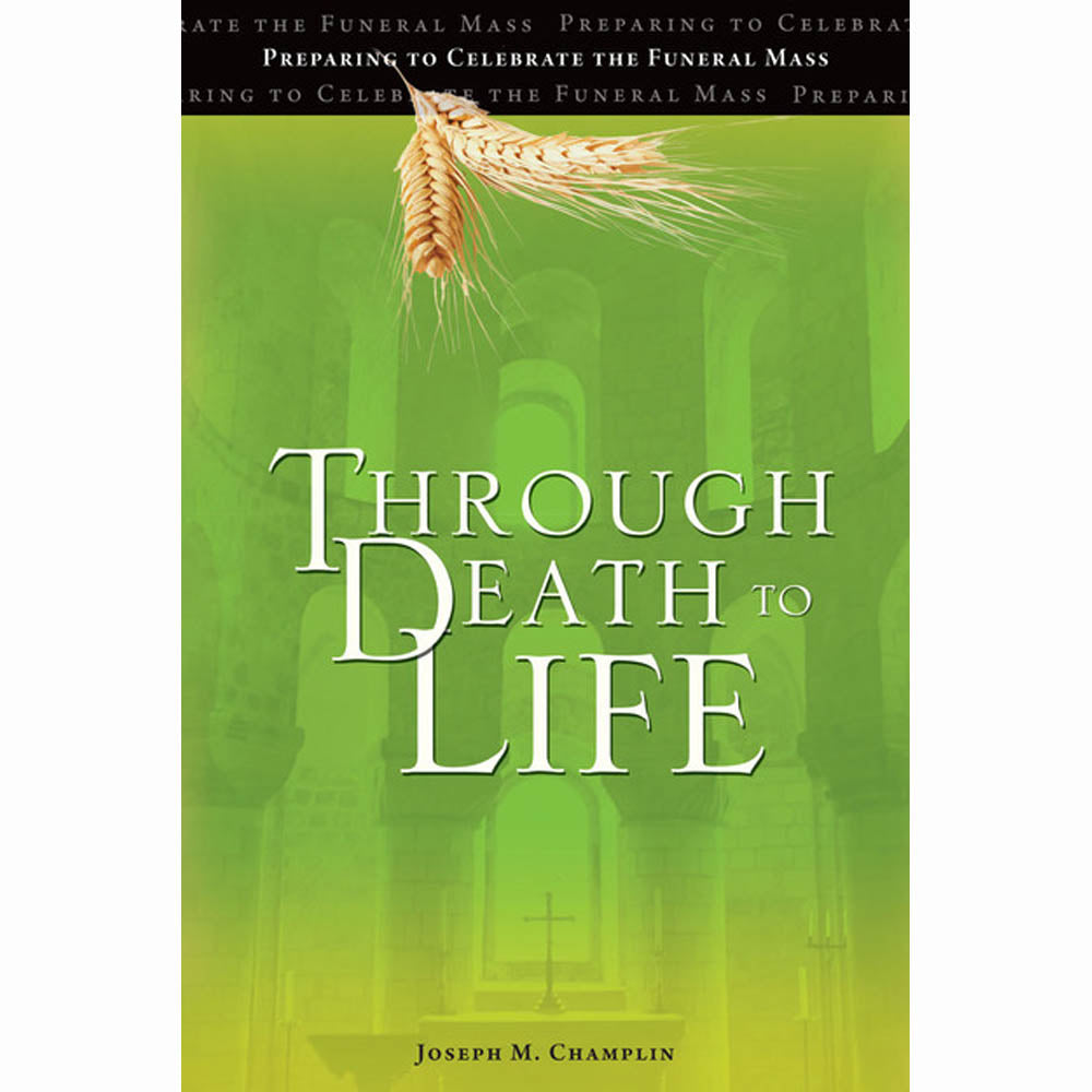 Through Death to Life - Preparing to Celebrate the Funeral Mass