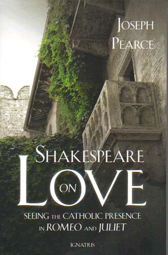 Shakespeare on Love - Seeing the Catholic Presence in Romeo and Juliet