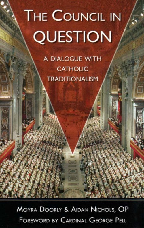 The Council In Question - A Dialogue With Catholic Traditionalism