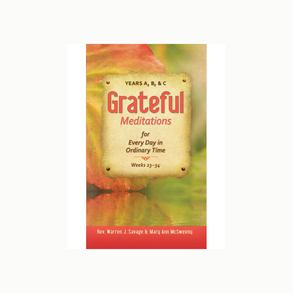 Grateful Meditations for Every Day of Ordinary Time - Wks 23-34